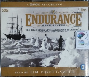 Endurance - The True Story of Shackleton's Incredible Voyage to the Antartic written by Alfred Lansing performed by Tim Piggot-Smith on CD (Abridged)